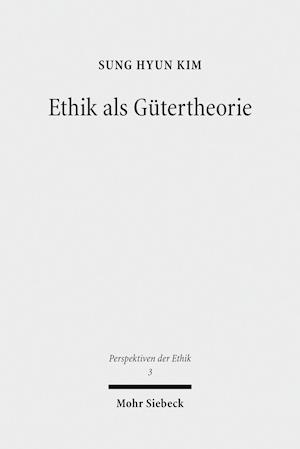 Ethik als Gütertheorie