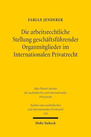 Die arbeitsrechtliche Stellung geschäftsführender Organmitglieder im Internationalen Privatrecht