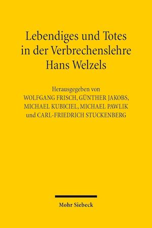 Lebendiges und Totes in der Verbrechenslehre Hans Welzels