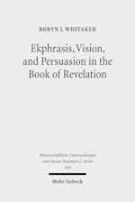 Ekphrasis, Vision, and Persuasion in the Book of Revelation