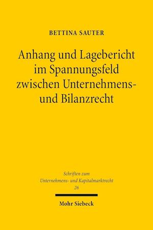 Anhang und Lagebericht im Spannungsfeld zwischen Unternehmens- und Bilanzrecht