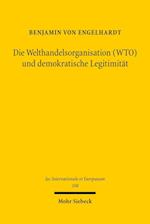 Die Welthandelsorganisation (WTO) und demokratische Legitimität