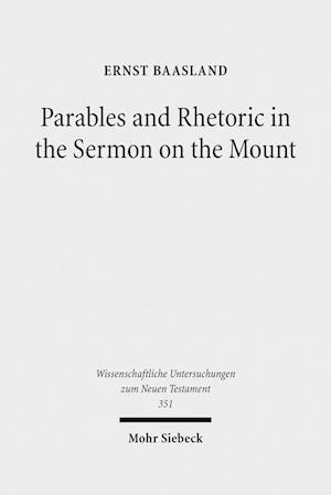 Parables and Rhetoric in the Sermon on the Mount