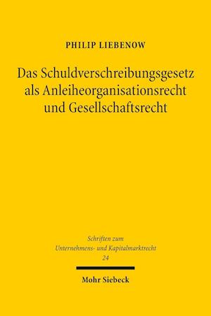 Das Schuldverschreibungsgesetz als Anleiheorganisationsrecht und Gesellschaftsrecht