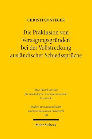 Die Präklusion von Versagungsgründen bei der Vollstreckung ausländischer Schiedssprüche