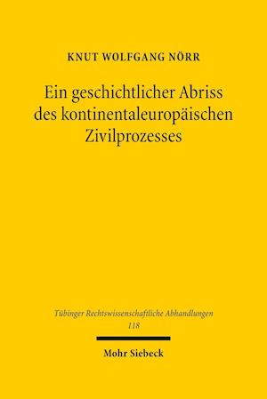 Ein geschichtlicher Abriss des kontinentaleuropäischen Zivilprozesses in ausgewählten Kapiteln