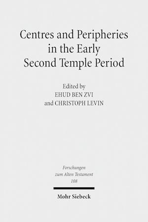 Centres and Peripheries in the Early Second Temple Period