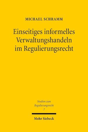 Einseitiges informelles Verwaltungshandeln im Regulierungsrecht