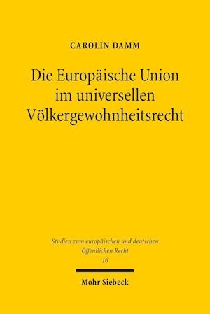 Die Europäische Union im universellen Völkergewohnheitsrecht