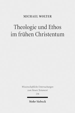 Theologie und Ethos im frühen Christentum