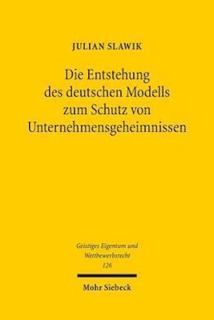 Die Entstehung des deutschen Modells zum Schutz von Unternehmensgeheimnissen