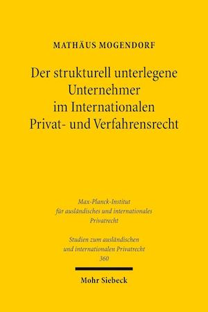 Der strukturell unterlegene Unternehmer im Internationalen Privat- und Verfahrensrecht