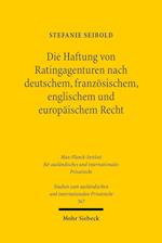 Die Haftung von Ratingagenturen nach deutschem, französischem, englischem und europäischem Recht