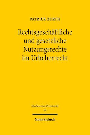 Rechtsgeschäftliche und gesetzliche Nutzungsrechte im Urheberrecht