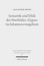 Semantik und Ethik des Wortfeldes "Ergon" im Johannesevangelium
