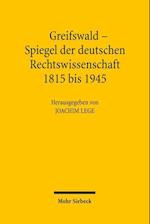 Greifswald - Spiegel der deutschen Rechtswissenschaft 1815 bis 1945