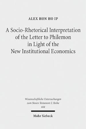 A Socio-Rhetorical Interpretation of the Letter to Philemon in Light of the New Institutional Economics