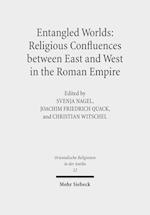 Entangled Worlds: Religious Confluences between East and West in the Roman Empire