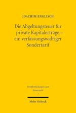 Die Abgeltungsteuer für private Kapitalerträge - ein verfassungswidriger Sondertarif