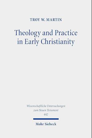 Theology and Practice in Early Christianity