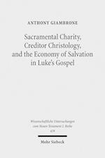 Sacramental Charity, Creditor Christology, and the Economy of Salvation in Luke's Gospel