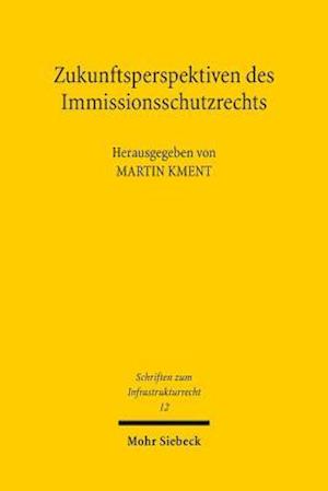 Zukunftsperspektiven des Immissionsschutzrechts