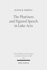 The Pharisees and Figured Speech in Luke-Acts