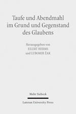 Taufe und Abendmahl im Grund und Gegenstand des Glaubens