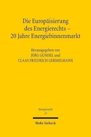 Die Europäisierung des Energierechts - 20 Jahre Energiebinnenmarkt