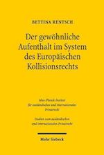 Der gewöhnliche Aufenthalt im System des Europäischen Kollisionsrechts