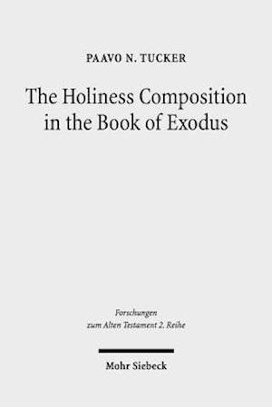 The Holiness Composition in the Book of Exodus