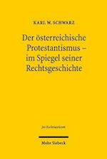 Der österreichische Protestantismus im Spiegel seiner Rechtsgeschichte