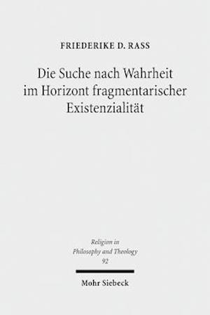 Die Suche nach Wahrheit im Horizont fragmentarischer Existenzialität