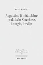 Augustins Trinitätslehre praktisch: Katechese, Liturgie, Predigt