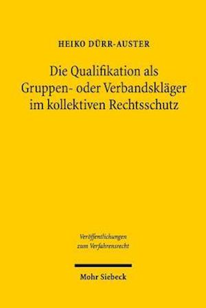 Die Qualifikation als Gruppen- oder Verbandskläger im kollektiven Rechtsschutz