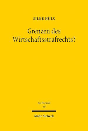 Grenzen des Wirtschaftsstrafrechts?