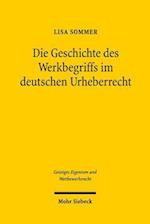 Die Geschichte des Werkbegriffs im deutschen Urheberrecht