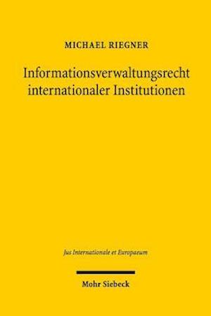 Informationsverwaltungsrecht internationaler Institutionen