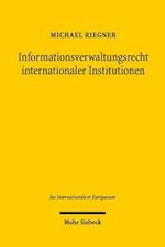 Informationsverwaltungsrecht internationaler Institutionen