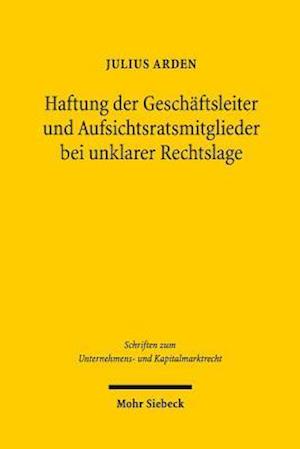 Haftung der Geschäftsleiter und Aufsichtsratsmitglieder bei unklarer Rechtslage