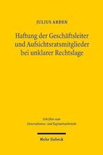 Haftung der Geschäftsleiter und Aufsichtsratsmitglieder bei unklarer Rechtslage