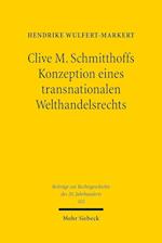 Clive M. Schmitthoffs Konzeption eines transnationalen Welthandelsrechts