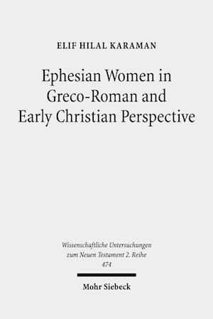 Ephesian Women in Greco-Roman and Early Christian Perspective