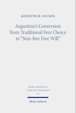 Augustine's Conversion from Traditional Free Choice to "Non-free Free Will"