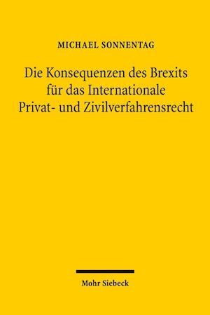 Die Konsequenzen des Brexits für das Internationale Privat- und Zivilverfahrensrecht