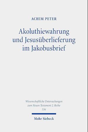 Akoluthiewahrung und Jesusüberlieferung im Jakobusbrief