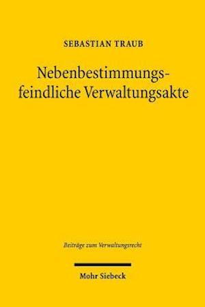 Nebenbestimmungsfeindliche Verwaltungsakte