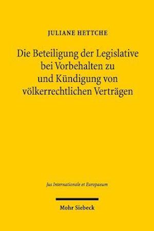 Die Beteiligung der Legislative bei Vorbehalten zu und Kündigung von völkerrechtlichen Verträgen