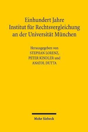 Einhundert Jahre Institut für Rechtsvergleichung an der Universität München