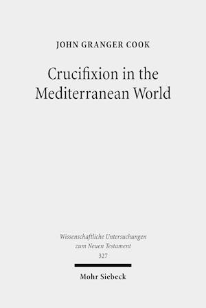 Crucifixion in the Mediterranean World